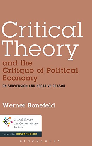 Critical Theory and the Critique of Political Economy: On Subversion and Negative Reason (Critical Theory and Contemporary Society)