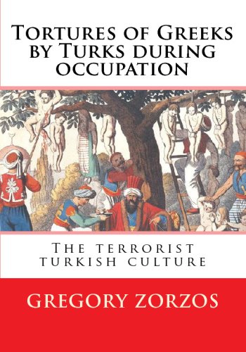 Tortures of Greeks by Turks during occupation: The terrorist turkish culture