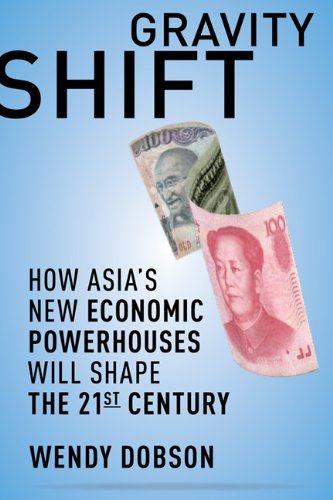 Gravity Shift: How Asia s New Economic Powerhouses Will Shape the Twenty-first Century (Rotman-Utp Publishing)