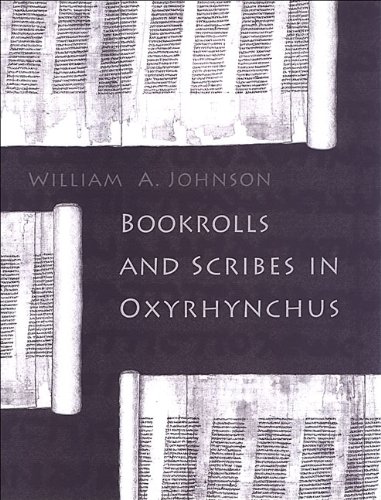 Bookrolls and Scribes in Oxyrhynchus (Studies in Book & Print Culture)