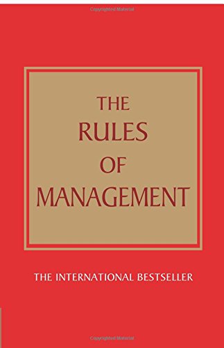 The Rules of Management:A definitive code for managerial success: A definitive code for managerial success