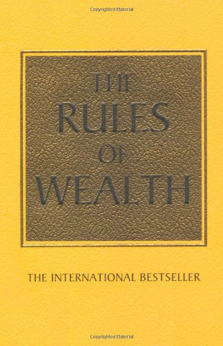 The Rules of Wealth: A Personal Code for Prosperity and Plenty