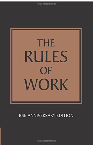 The Rules of Work: 10th Anniversary Edition: A definitive code for personal success