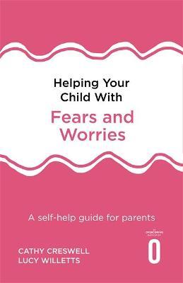 Helping Your Child with Fears & Worries 2nd Edition