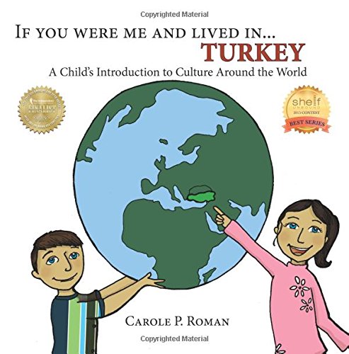 If You Were Me and Lived in... Turkey: A Child s Introduction to Culture Around the World: Volume 4 (A Child s Introduction to Children s culture Around the World)