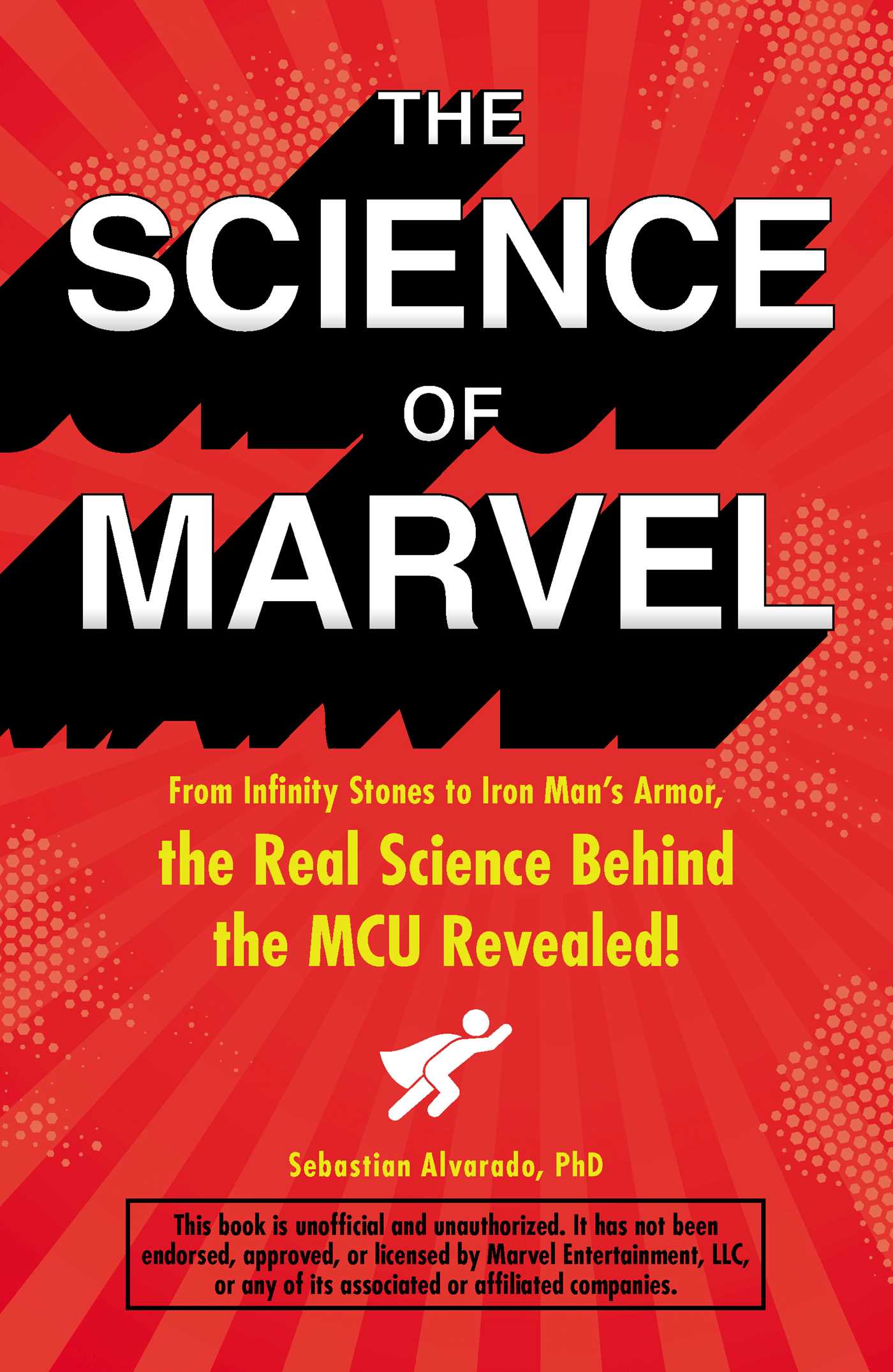 The Science of Marvel : From Infinity Stones to Iron Mans Armor, the Real Science Behind the MCU Revealed!