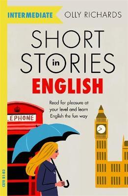Short Stories in English for Intermediate Learners: Read for pleasure at your level, expand your vocabulary and learn English the fun way!