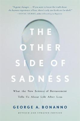 The Other Side of Sadness (Revised) What the New Science of Bereavement Tells Us About Life After Loss