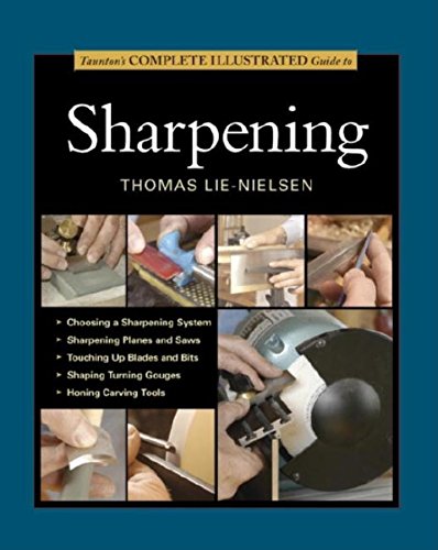 Taunton s Complete Illustrated Guide to Sharpening (Complete Illustrated Guides (Taunton)) (Complete Illustrated Guide Series)