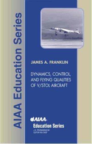 Dynamics, Control and Flying Qualities of V/STOL Aircraft (AIAA Education) (AIAA Education Series)