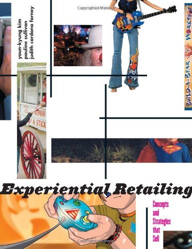 Experiential Retailing: Concepts and Strategies That Sell