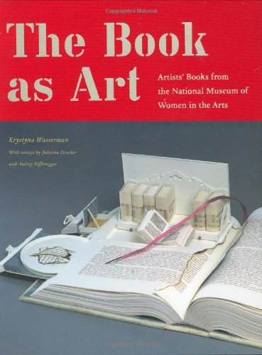 The Book as Art: Artist Books from the National Museum of Women in the Arts