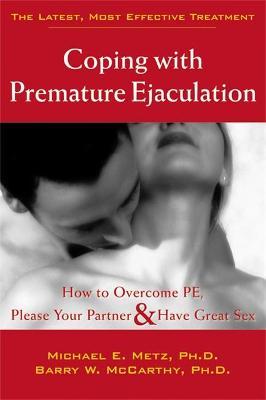 Coping With Premature Ejaculation: How to Overcome PE, Please Your Partner & Have Great Sex: How to Overcome PE, Please Your Partner, and Have Great Sex