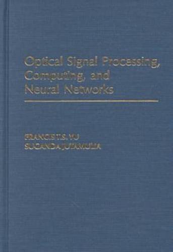 Optical Signal Processing, Computing and Neural Networks