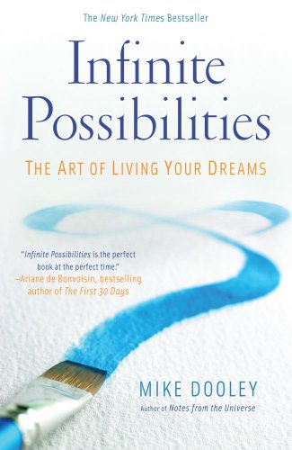 Infinite Possibilities: The Art of Living Your Dreams