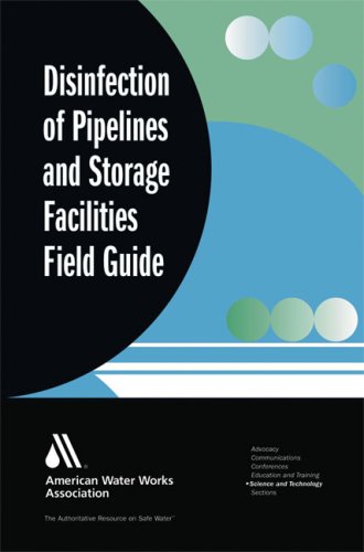 Disinfection of Pipelines and Storage Facilities Field Guide (Science and Technology)
