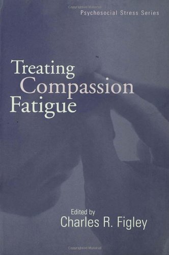 Treating Compassion Fatigue (Psychosocial Stress Series)