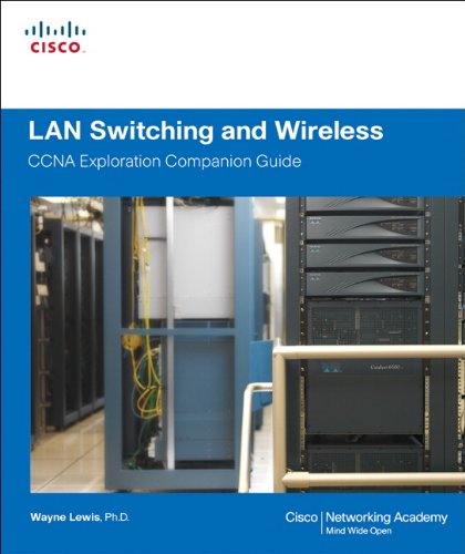 LAN Switching and Wireless, CCNA Exploration Companion Guide (Cisco Systems Networking Academy Program)