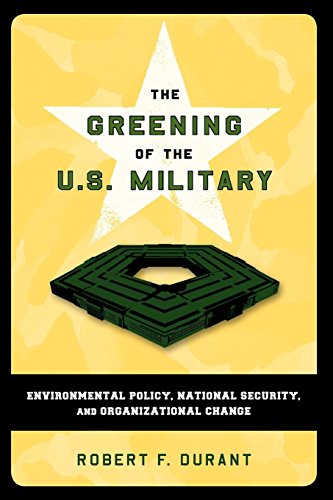 Greening the U.S. Military: Environmental Policy, National Security, and Organizational Change (Public Management and Change) (Public Management and Change Series)