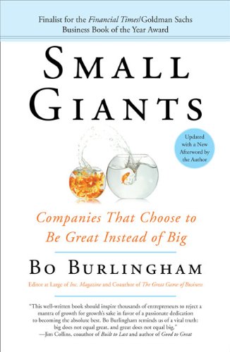 Small Giants: Companies That Choose to Be Great Instead of Big