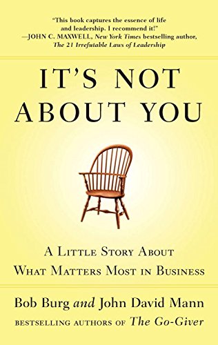 Its Not About You: A Little Story About What Matters Most In Business