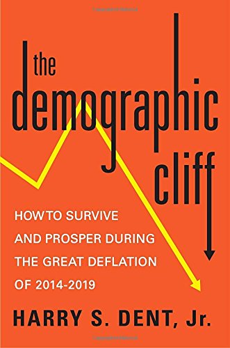 The Demographic Cliff: How to Survive and Prosper During the Great Deflation of 2014-2019