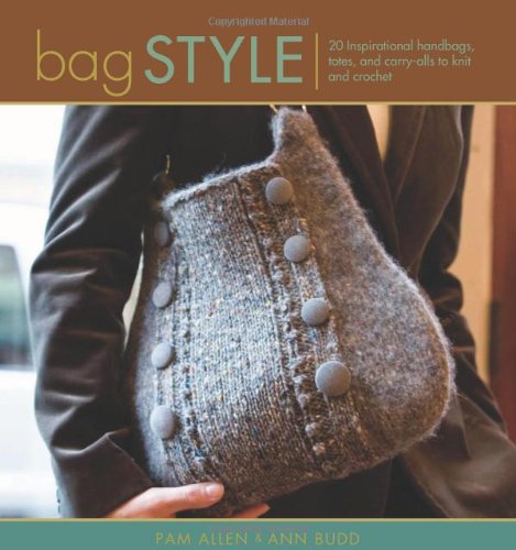Bag Style: 20 Inspirational Handbags, Totes, and Carry-alls to Knit and Crochet (Style series)