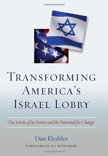 Transforming America s Israel Lobby: The Limits of Its Power and the Potential for Change