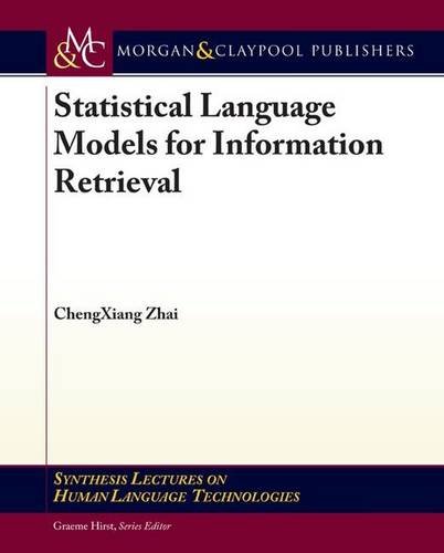 Statistical Language Models for Information Retrieval (Synthesis Lectures on Human Language Technologies)