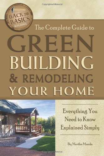Complete Guide to Green Building & Remodeling Your Home (Back-To-Basics)