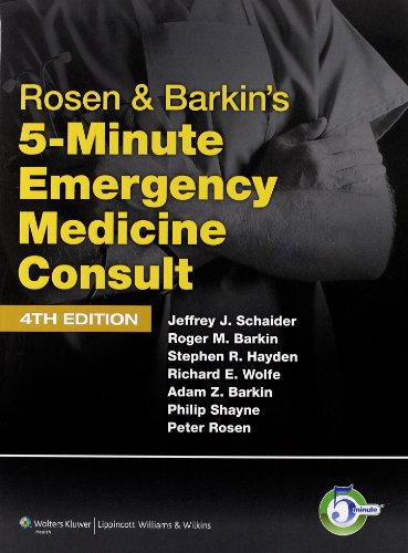 Rosen and Barkin s 5-minute Emergency Medicine Consult (The 5-Minute Consult Series)