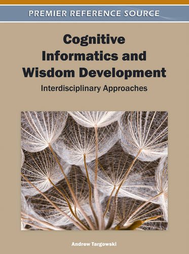 Cognitive Informatics and Wisdom Development: Interdisciplinary Approaches (Premier Reference Source)