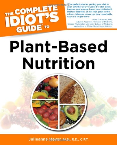 Complete Idiot s Guide To Plant-Based Nutrition: (Complete Idiot s Guides (Lifestyle Paperback))