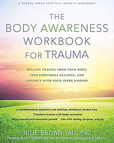 The Body Awareness Workbook for Trauma Release Trauma from Your Body, Find Emotional Balance, and Connect with Your Inn