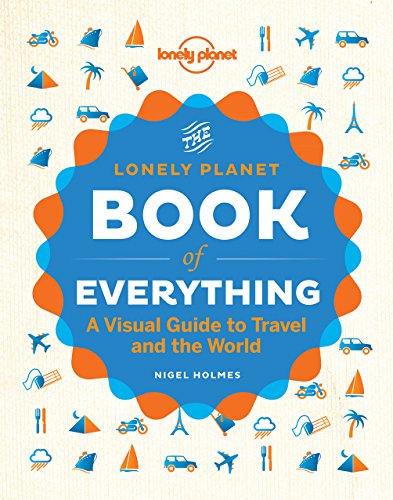 The Book of Everything: A Visual Guide to Travel and the World (Lonely Planet)