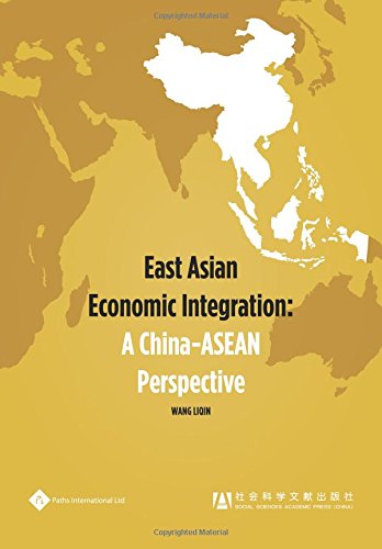 East Asian Economic Integration: A China-ASEAN Perspective (China and International Organisations)