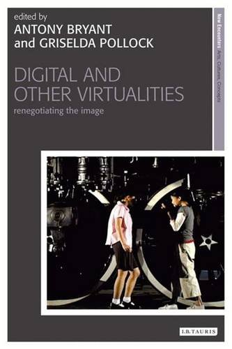 Digital and Other Virtualities: Renegotiating the Image (New Encounters: Arts, Cultures, Concepts)