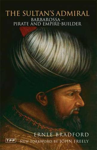 The Sultan s Admiral: Barbarossa - Pirate and Empire-builder
