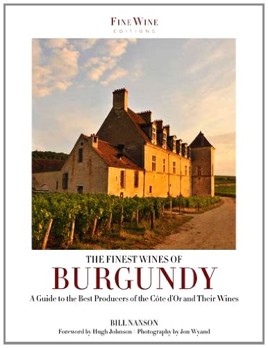 The Finest Wines of Burgundy: A Guide to the Best Producers of the Côte d’Or and Their Wines