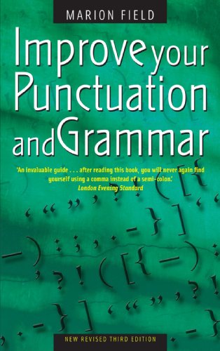 Improve Your Punctuation and Grammar: 3rd edition: Master the Essentials of the English Language and Write with Greater Confidence (How to)