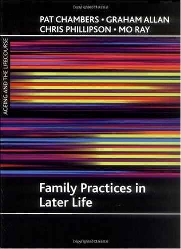 Family Practices in Later Life (Ageing and the Lifecourse) (Ageing and the Lifecourse Series)