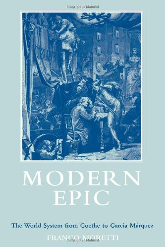 Modern Epic: The World System from Goethe to Garcia Marquez