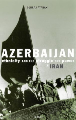 Azerbaijan: Ethnicity and Autonomy in 20th Century Iran After the Second World War