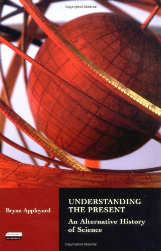 Understanding the Present: An Alternative History of Science
