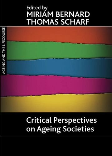 Critical Perspectives on Ageing Societies (Ageing and the Lifecourse Series)