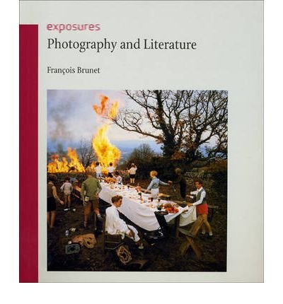 Photography and Literature (Reaktion Books - Exposures)