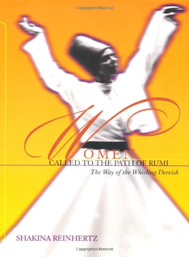 Women Called to the Path of Rumi: The Way of the Whirling Dervish