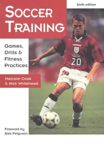 Soccer Training: Games, Drills and Fitness Practices