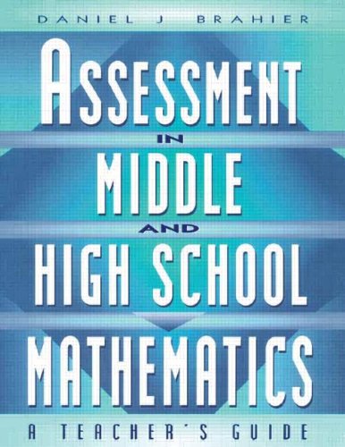 Assessment in Middle and High School Mathematics: A Teacher s Guide