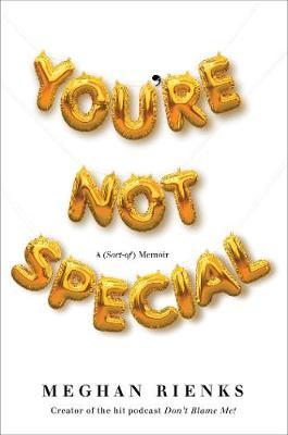 Youre Not Special : A (Sort-of) Memoir